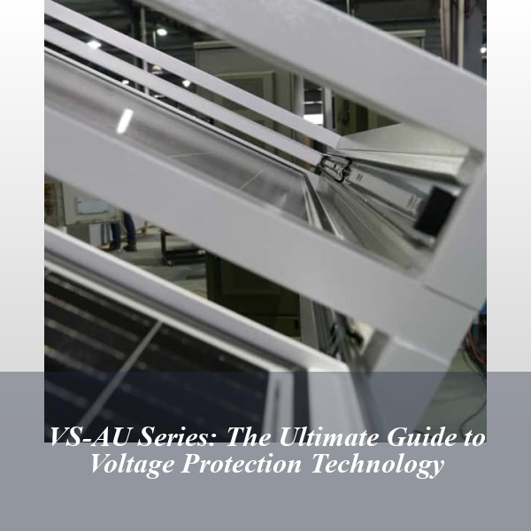 VS-AU Series: The Ultimate Guide to Voltage Protection Technology